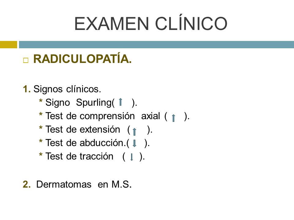EXAMEN CLÍNICO RADICULOPATÍA. 1. Signos clínicos. * Signo Spurling( ).