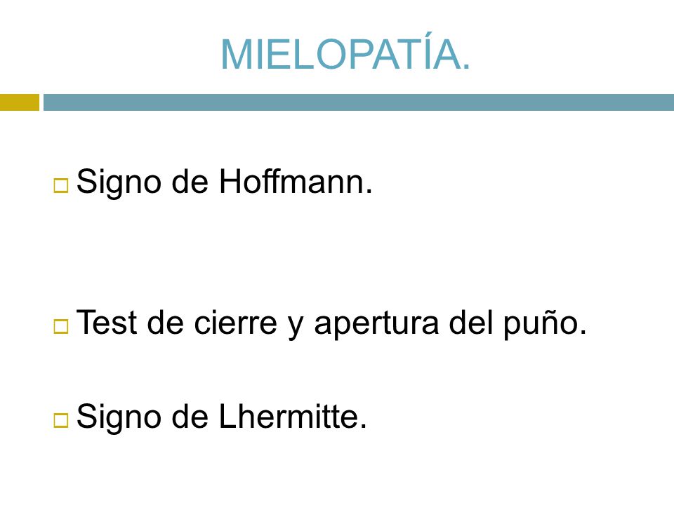MIELOPATÍA. Signo de Hoffmann. Test de cierre y apertura del puño.