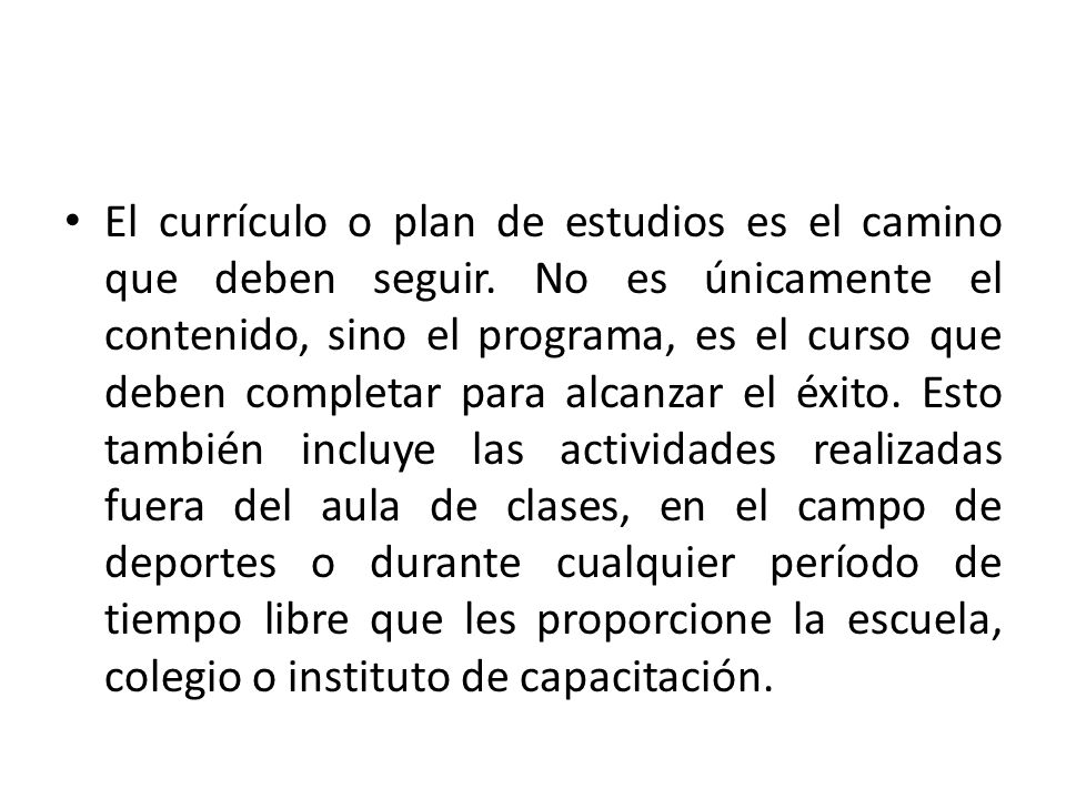 El currículo o plan de estudios es el camino que deben seguir