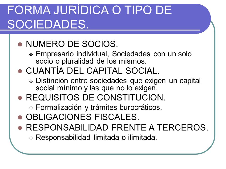 FORMA JURÍDICA O TIPO DE SOCIEDADES.