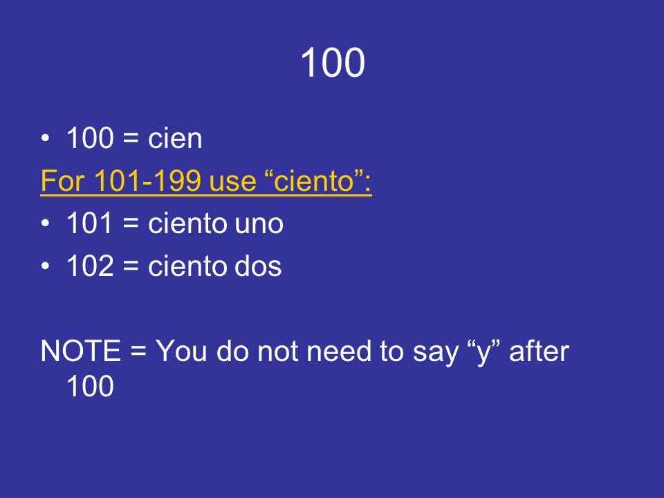 = cien For use ciento : 101 = ciento uno