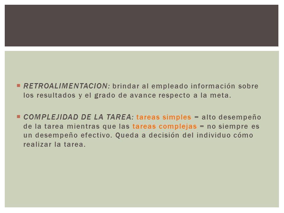 RETROALIMENTACION: brindar al empleado información sobre los resultados y el grado de avance respecto a la meta.