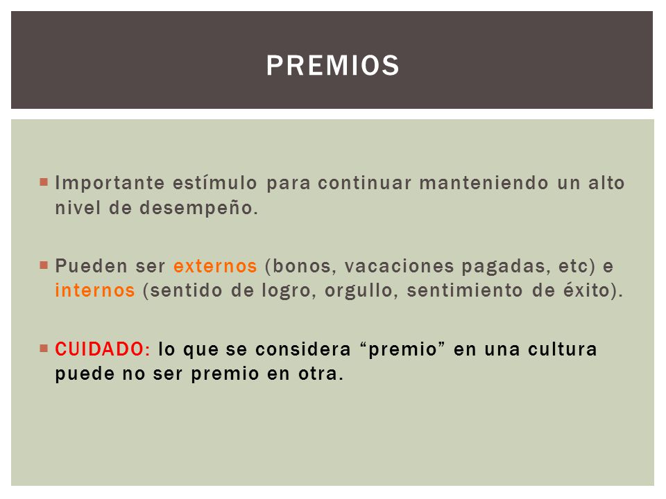 premios Importante estímulo para continuar manteniendo un alto nivel de desempeño.