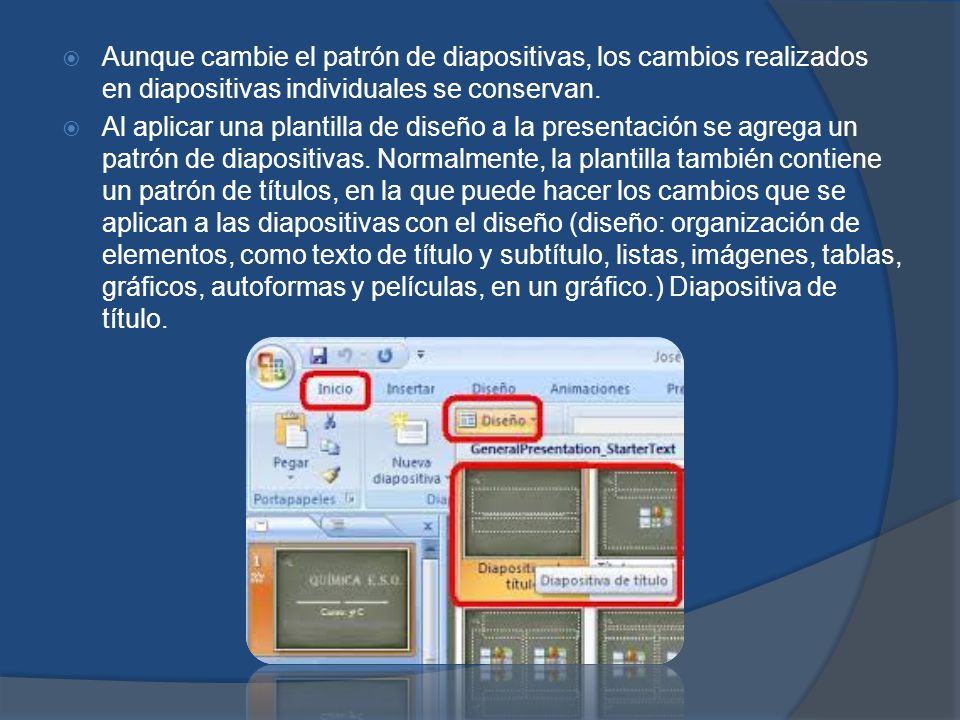 Aunque cambie el patrón de diapositivas, los cambios realizados en diapositivas individuales se conservan.