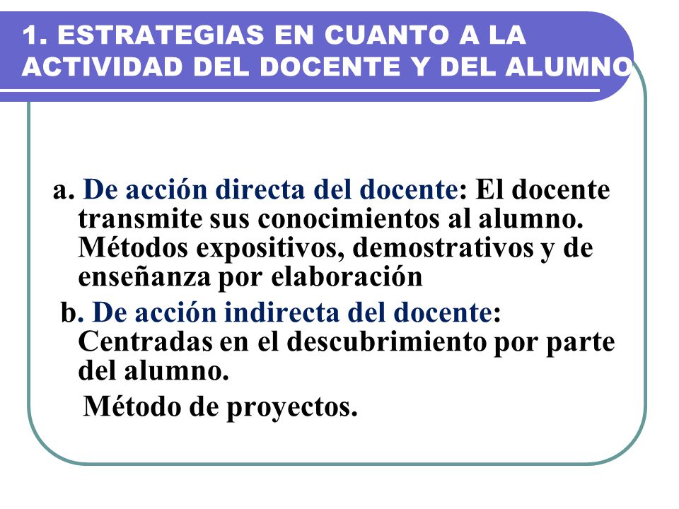 1. ESTRATEGIAS EN CUANTO A LA ACTIVIDAD DEL DOCENTE Y DEL ALUMNO