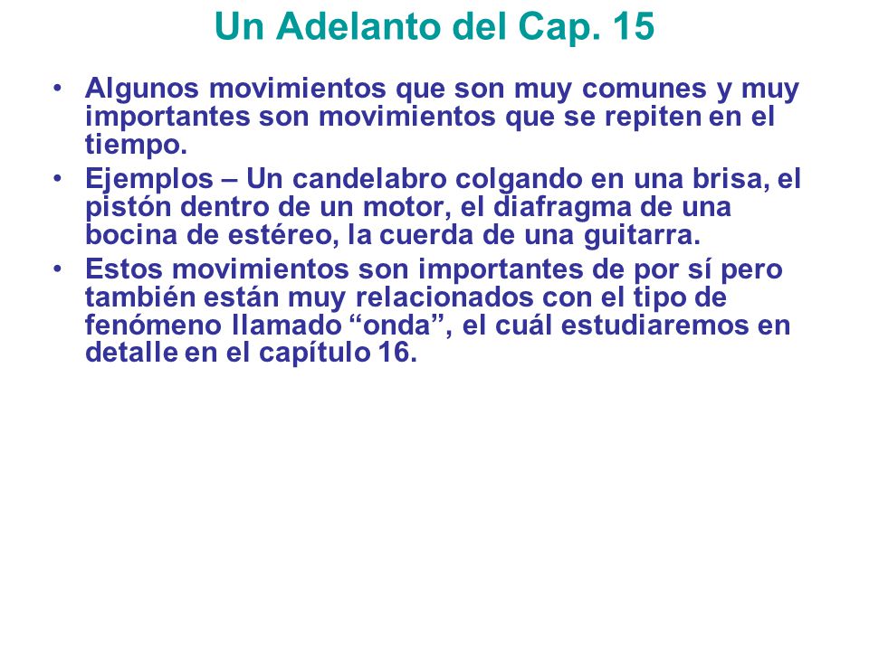 Un Adelanto del Cap. 15 Algunos movimientos que son muy comunes y muy importantes son movimientos que se repiten en el tiempo.