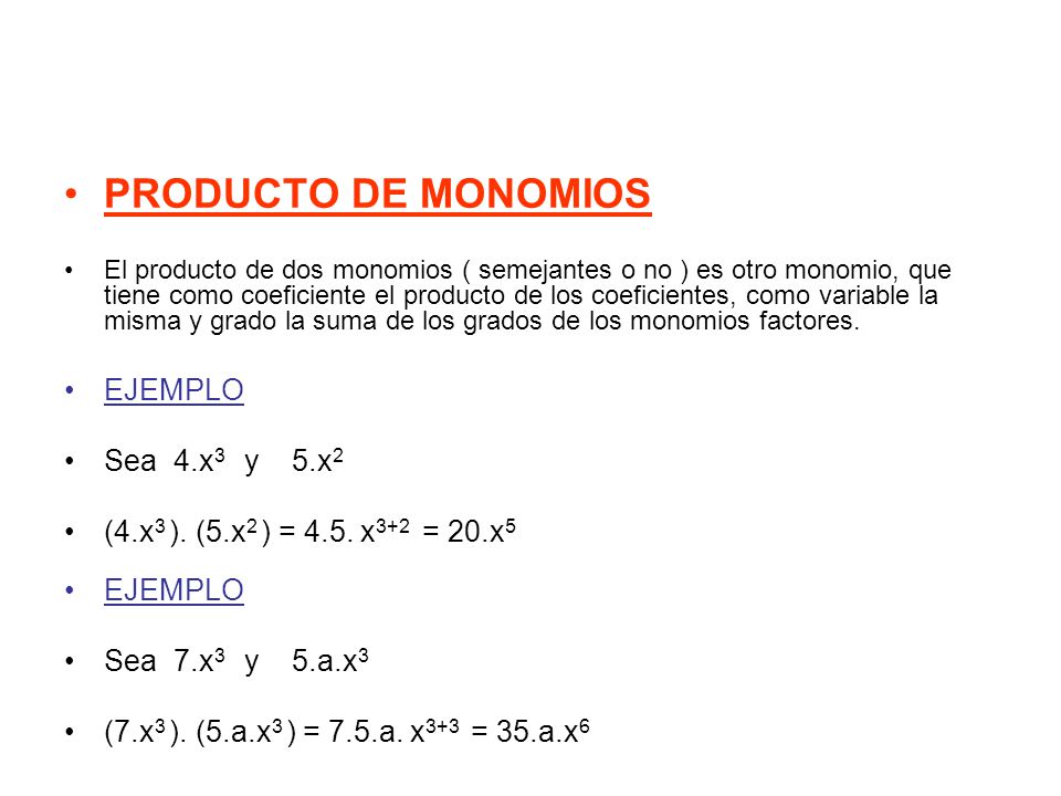 PRODUCTO DE MONOMIOS EJEMPLO Sea 4.x3 y 5.x2