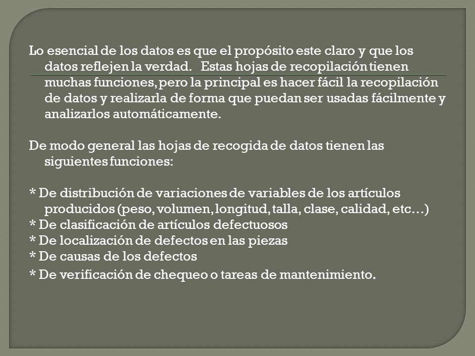 Lo esencial de los datos es que el propósito este claro y que los datos reflejen la verdad.