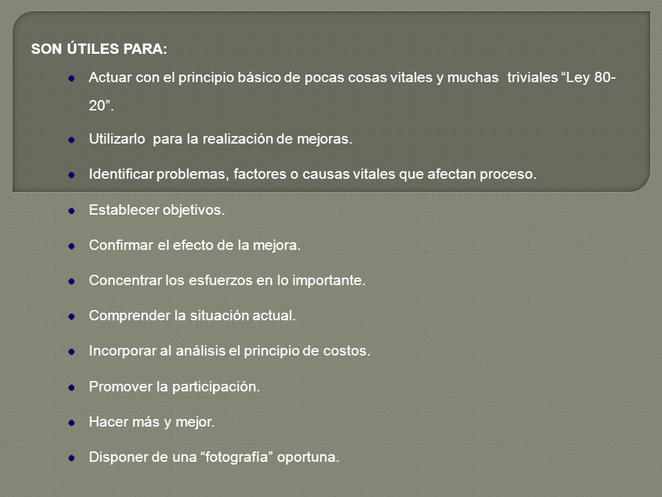 SON ÚTILES PARA: Actuar con el principio básico de pocas cosas vitales y muchas triviales Ley