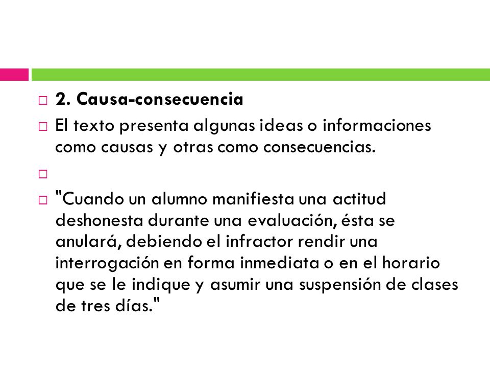 2. Causa-consecuencia El texto presenta algunas ideas o informaciones como causas y otras como consecuencias.