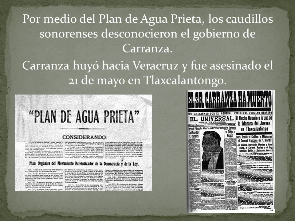 Por medio del Plan de Agua Prieta, los caudillos sonorenses desconocieron el gobierno de Carranza.