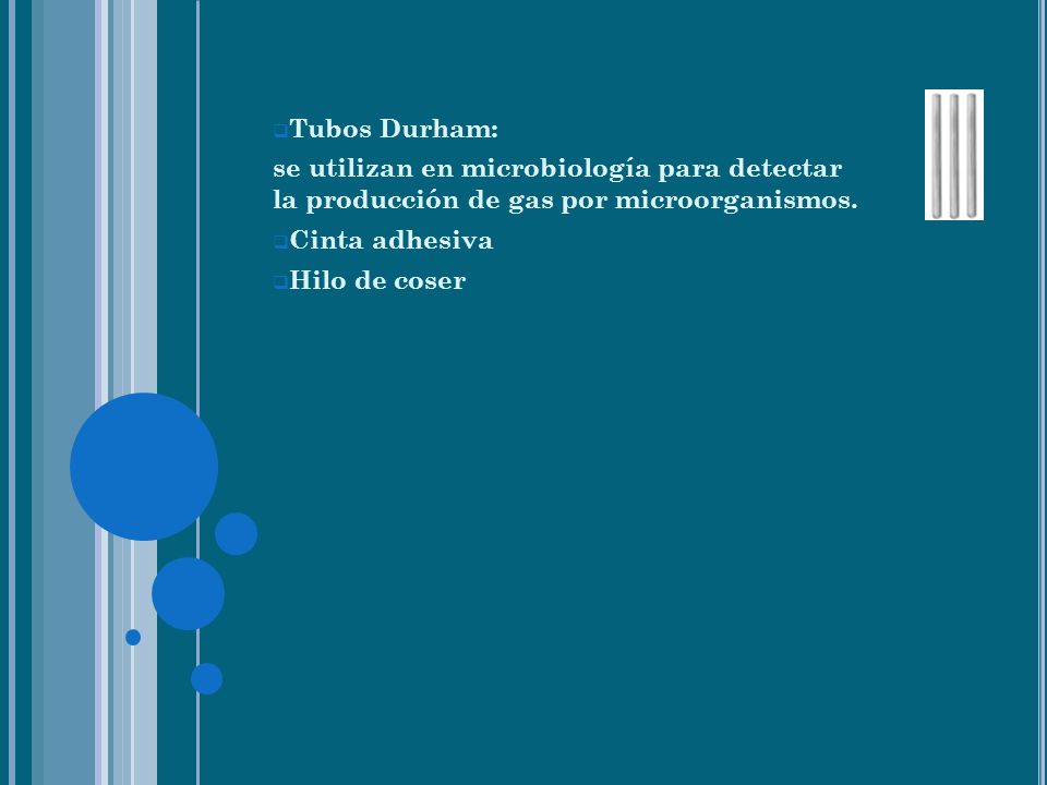 Tubos Durham: se utilizan en microbiología para detectar la producción de gas por microorganismos.