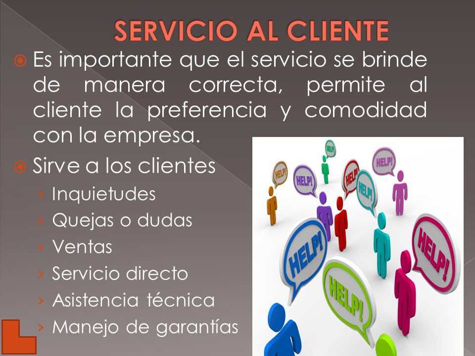 SERVICIO AL CLIENTE Es importante que el servicio se brinde de manera correcta, permite al cliente la preferencia y comodidad con la empresa.