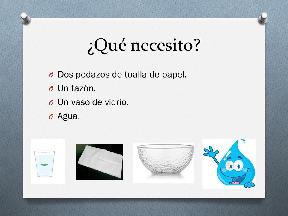 ¿Qué necesito Dos pedazos de toalla de papel. Un tazón.