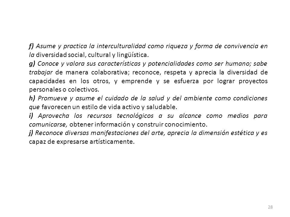 f) Asume y practica la interculturalidad como riqueza y forma de convivencia en la diversidad social, cultural y lingüística.