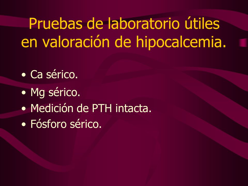 Pruebas de laboratorio útiles en valoración de hipocalcemia.