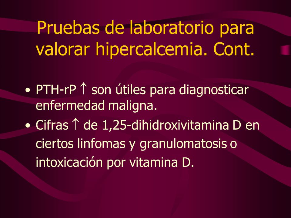 Pruebas de laboratorio para valorar hipercalcemia. Cont.