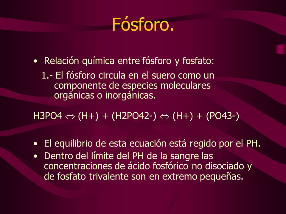 Fósforo. 1.- El fósforo circula en el suero como un