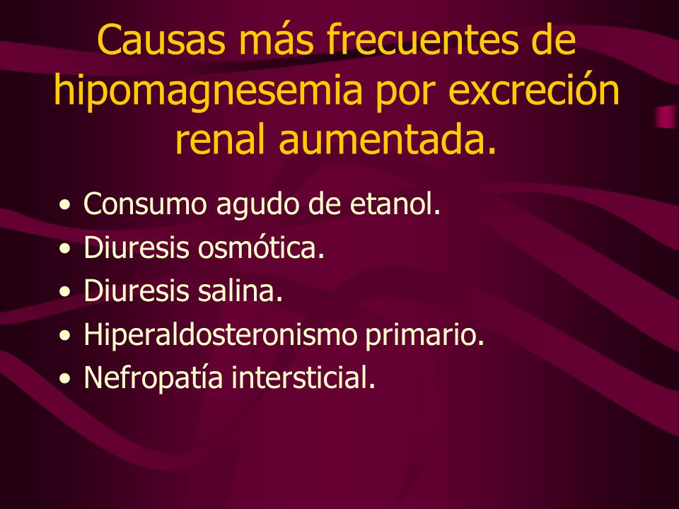 Causas más frecuentes de hipomagnesemia por excreción renal aumentada.
