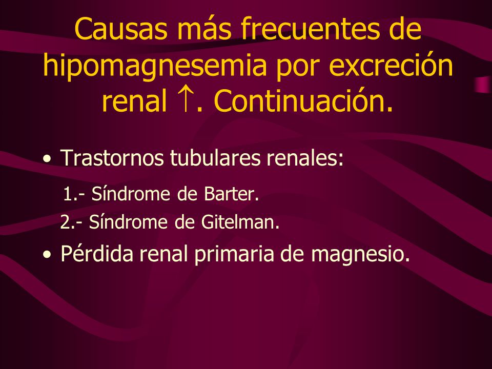 Causas más frecuentes de hipomagnesemia por excreción renal 
