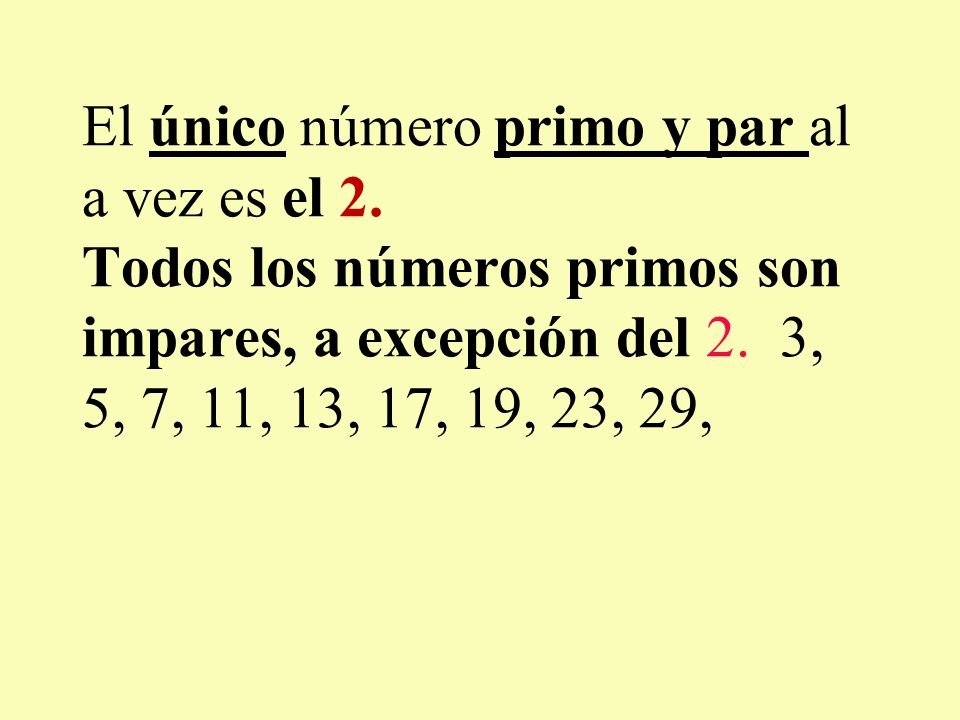 El único número primo y par al a vez es el 2
