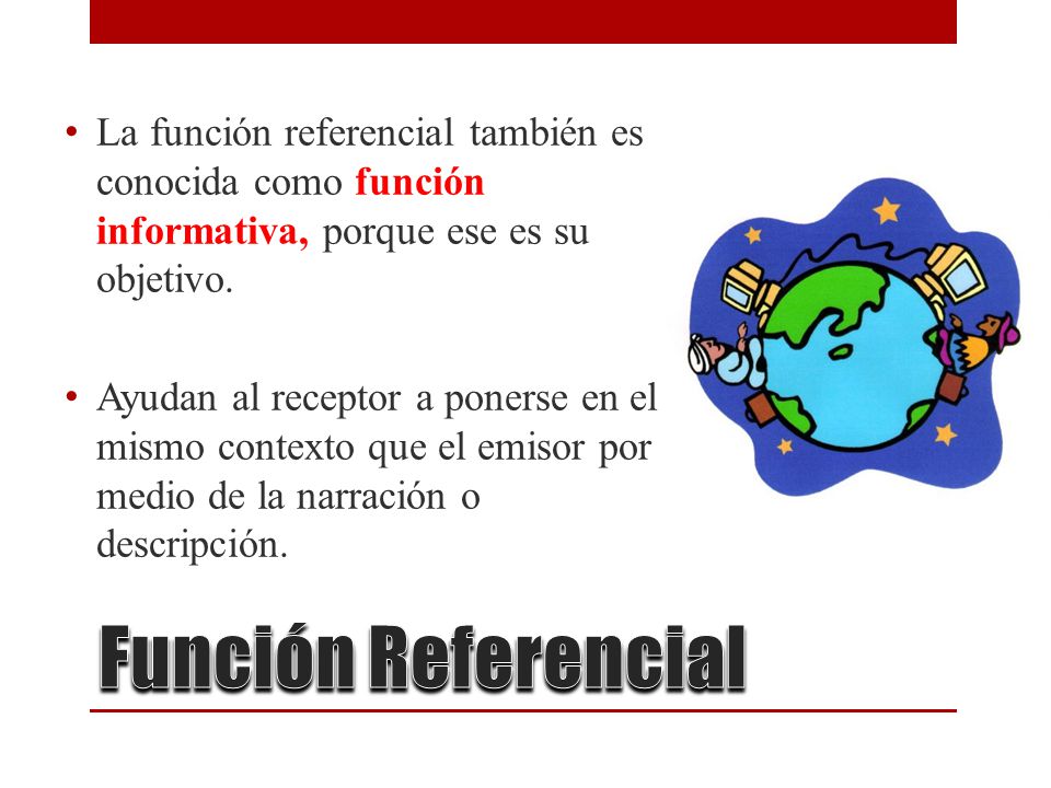 La función referencial también es conocida como función informativa, porque ese es su objetivo.