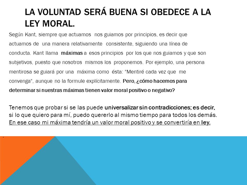 La voluntad será buena si obedece a la ley moral.