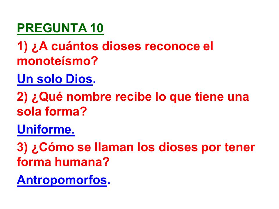 Pregunta 10 1) ¿A cuántos dioses reconoce el monoteísmo. Un solo Dios