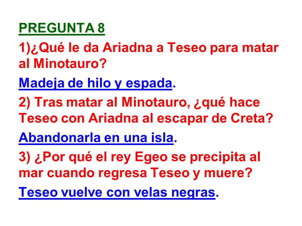 Pregunta 8 1)¿Qué le da Ariadna a Teseo para matar al Minotauro Madeja de hilo y espada.