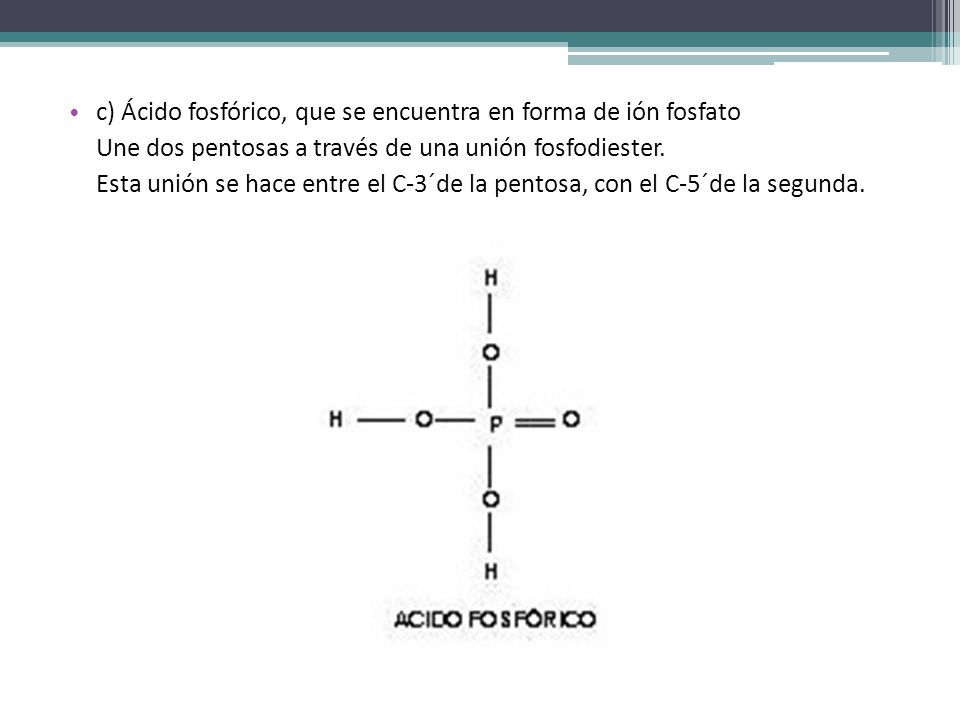 c) Ácido fosfórico, que se encuentra en forma de ión fosfato