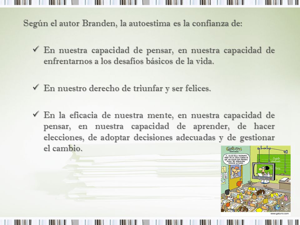 Según el autor Branden, la autoestima es la confianza de: