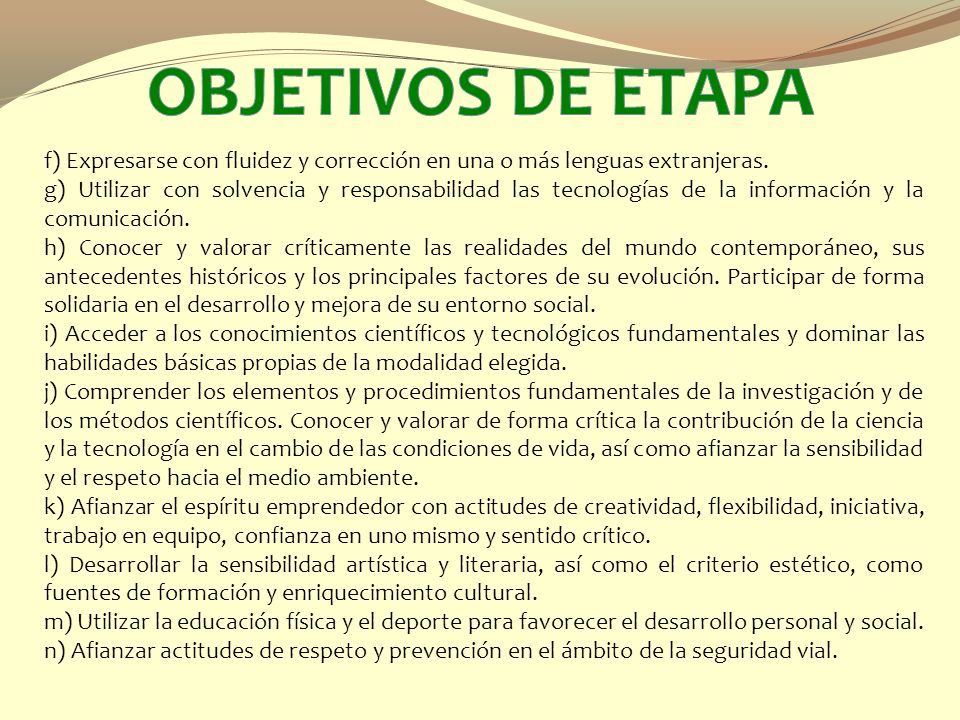OBJETIVOS DE ETAPA f) Expresarse con fluidez y corrección en una o más lenguas extranjeras.