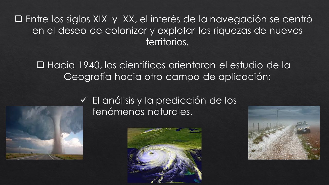 Entre los siglos XIX y XX, el interés de la navegación se centró en el deseo de colonizar y explotar las riquezas de nuevos territorios.
