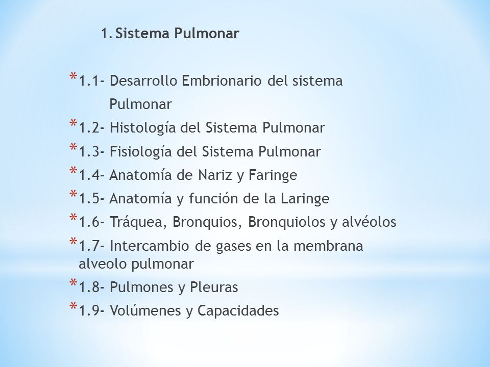 1. Sistema Pulmonar 1.1- Desarrollo Embrionario del sistema. Pulmonar Histología del Sistema Pulmonar.