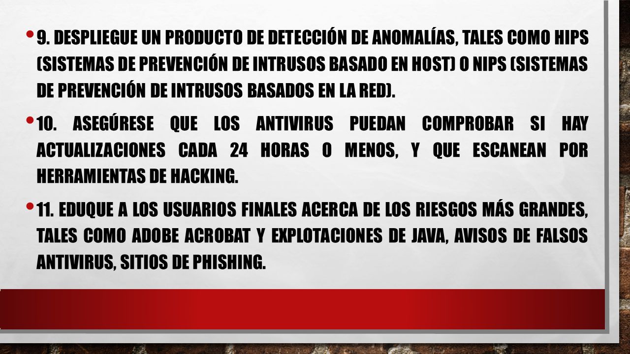 9. Despliegue un producto de detección de anomalías, tales como HIPS (Sistemas de Prevención de Intrusos basado en Host) o NIPS (Sistemas de Prevención de Intrusos basados en la Red).
