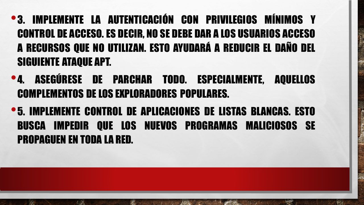 3. Implemente la autenticación con privilegios mínimos y control de acceso. Es decir, no se debe dar a los usuarios acceso a recursos que no utilizan. Esto ayudará a reducir el daño del siguiente ataque APT.