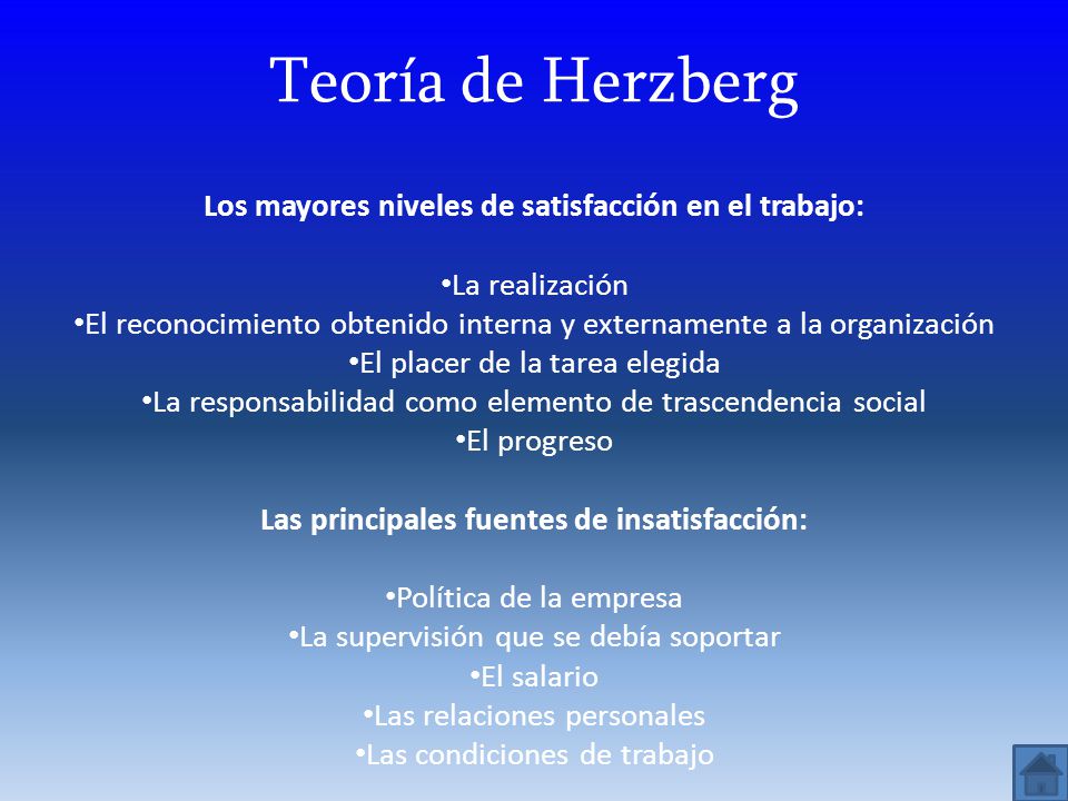 Teoría de Herzberg Los mayores niveles de satisfacción en el trabajo: