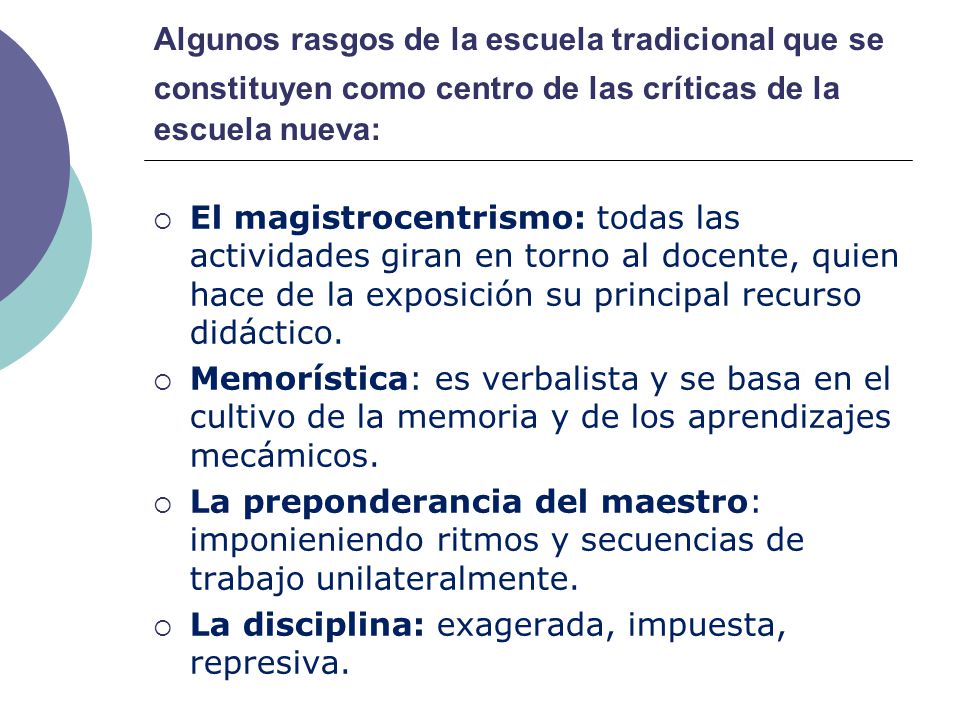Algunos rasgos de la escuela tradicional que se constituyen como centro de las críticas de la escuela nueva: