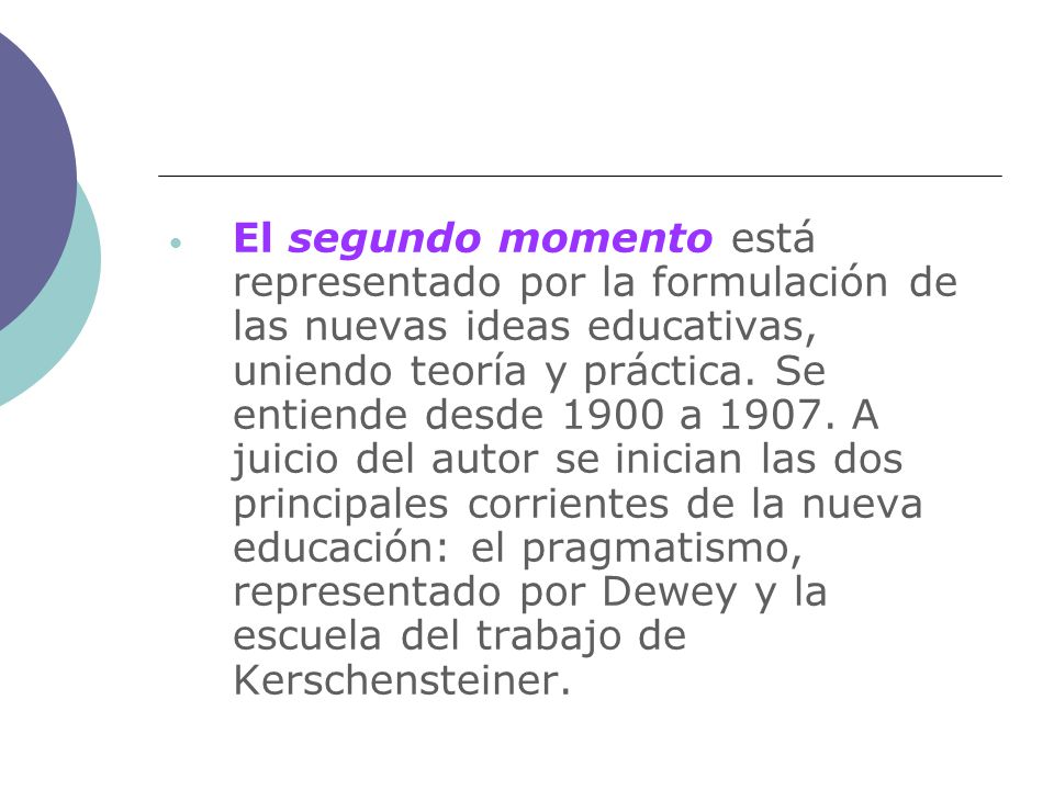 El segundo momento está representado por la formulación de las nuevas ideas educativas, uniendo teoría y práctica.