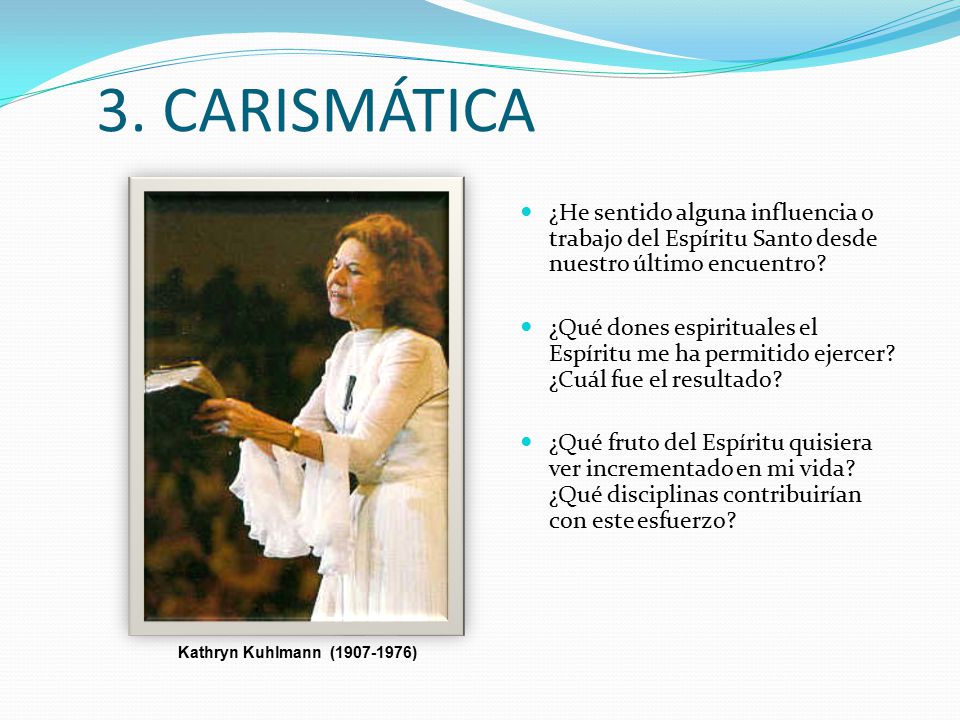 3. CARISMÁTICA ¿He sentido alguna influencia o trabajo del Espíritu Santo desde nuestro último encuentro