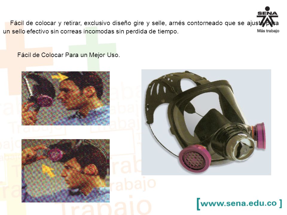 Fácil de colocar y retirar, exclusivo diseño gire y selle, arnés contorneado que se ajusta para un sello efectivo sin correas incomodas sin perdida de tiempo.