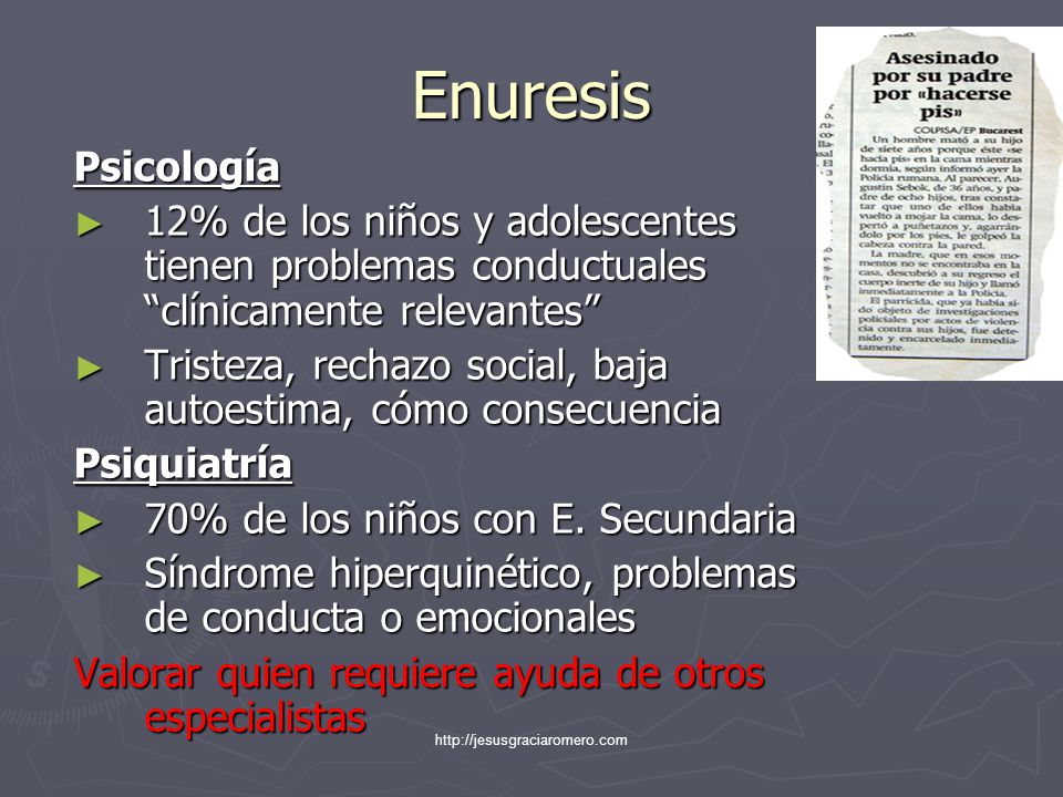 Enuresis Psicología. 12% de los niños y adolescentes tienen problemas conductuales clínicamente relevantes