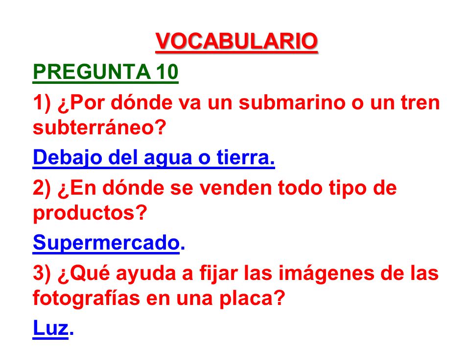 vocabulario Pregunta 10. 1) ¿Por dónde va un submarino o un tren subterráneo Debajo del agua o tierra.