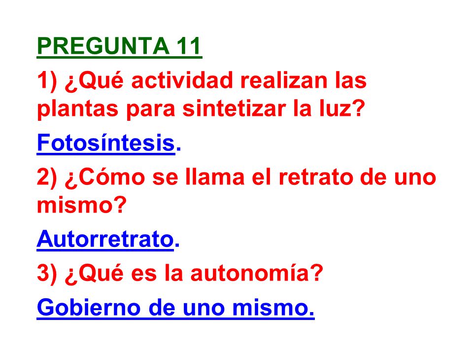 Pregunta 11 1) ¿Qué actividad realizan las plantas para sintetizar la luz.