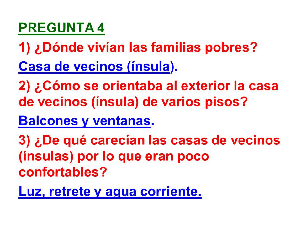 pregunta 4 1) ¿Dónde vivían las familias pobres Casa de vecinos (ínsula).