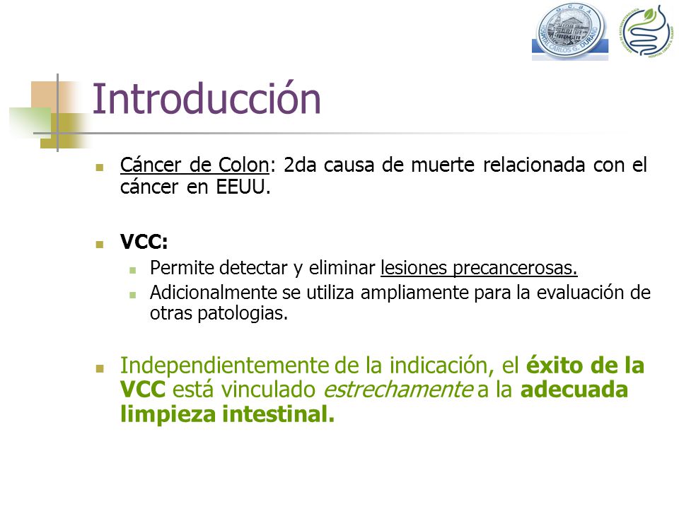 Introducción Cáncer de Colon: 2da causa de muerte relacionada con el cáncer en EEUU. VCC: Permite detectar y eliminar lesiones precancerosas.