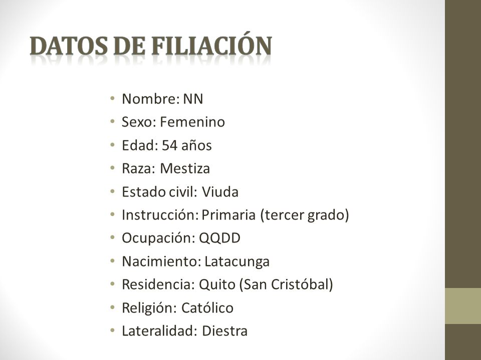 DATOS DE FILIACIÓN Nombre: NN Sexo: Femenino Edad: 54 años