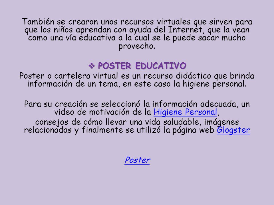 También se crearon unos recursos virtuales que sirven para que los niños aprendan con ayuda del Internet, que la vean como una vía educativa a la cual se le puede sacar mucho provecho.