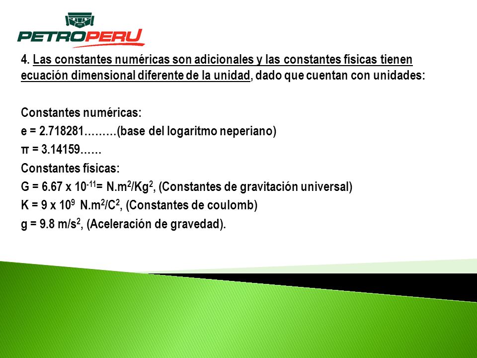 4. Las constantes numéricas son adicionales y las constantes físicas tienen ecuación dimensional diferente de la unidad, dado que cuentan con unidades: