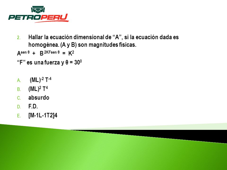 Hallar la ecuación dimensional de A , si la ecuación dada es homogénea. (A y B) son magnitudes físicas.